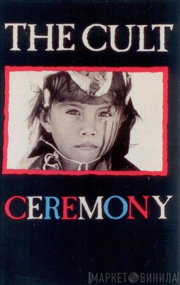 The Cult  - Ceremony