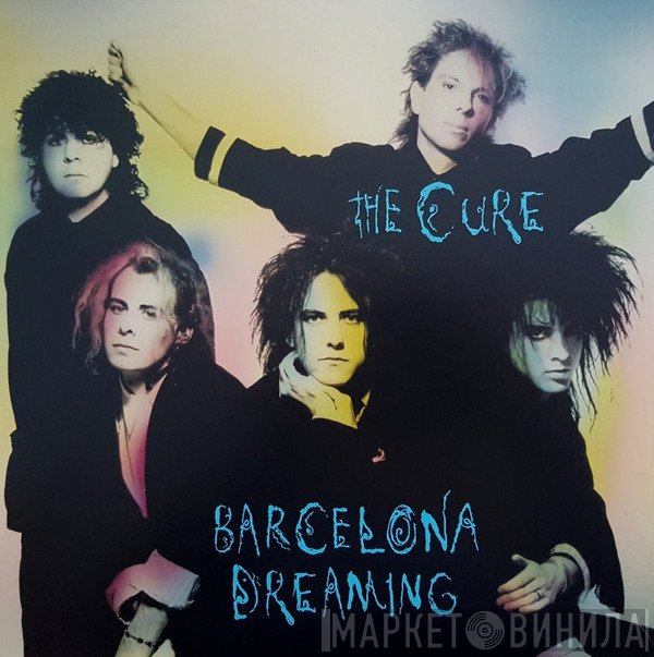 The Cure  - Barcelona Dreaming