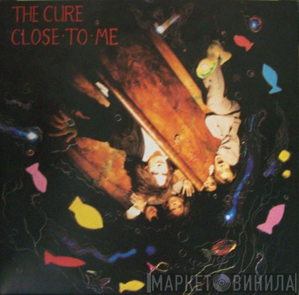 The Cure  - Close To Me