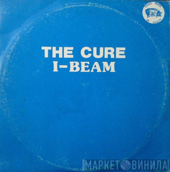 The Cure  - I-Beam