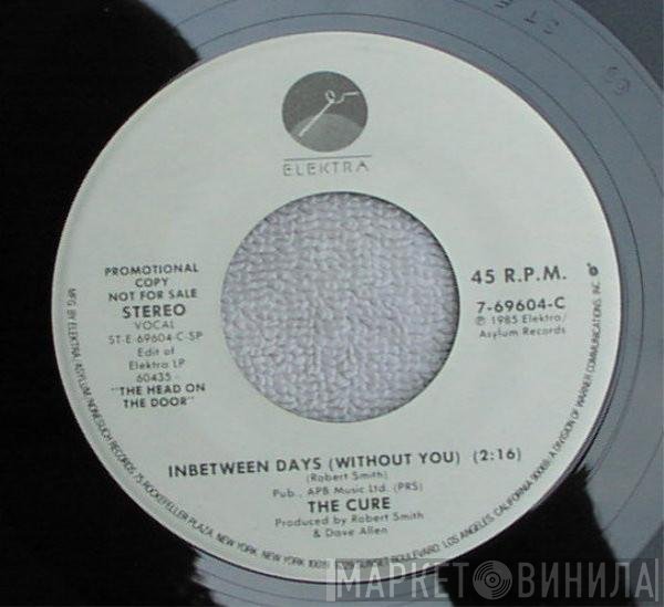 The Cure  - InBetween Days (Without You)