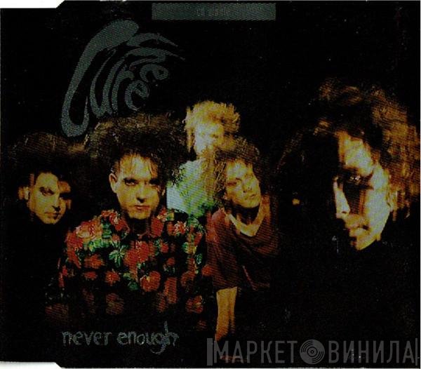 The Cure - Never Enough
