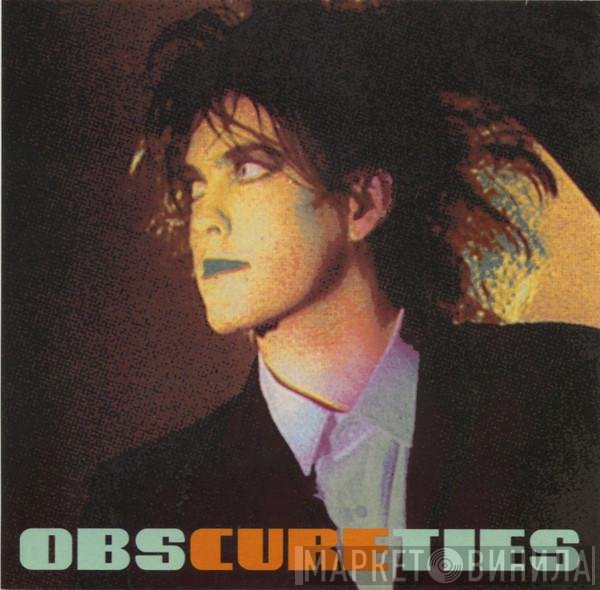 The Cure  - Obscureties