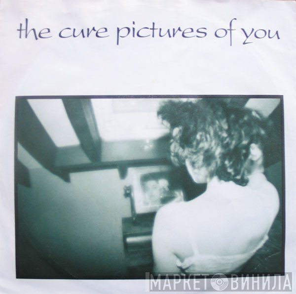The Cure - Pictures Of You