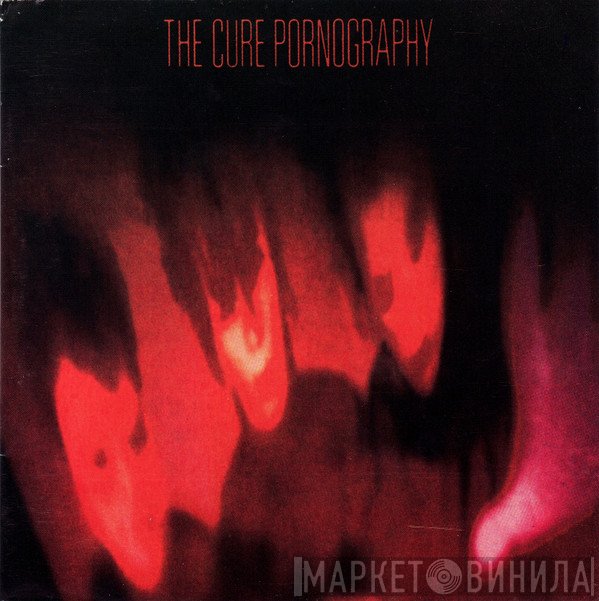 The Cure  - Pornography