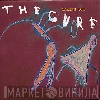 The Cure  - Taking Off