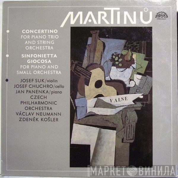 The Czech Philharmonic Orchestra, Václav Neumann, Bohuslav Martinů, Josef Suk, Jan Panenka, Josef Chuchro, Zdeněk Košler - Concertino For Piano Trio And String Orchestra / Sinfonietta Giocosa For Piano And Small Orchestra