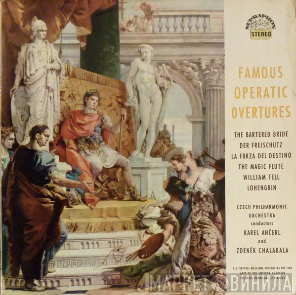 The Czech Philharmonic Orchestra Conductors Karel Ančerl And Zdeněk Chalabala  - Famous Operatic Overtures