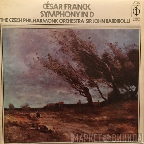 The Czech Philharmonic Orchestra, Sir John Barbirolli, César Franck - Symphony In D Minor