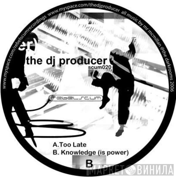 The DJ Producer  - Knowledge (Is Power)