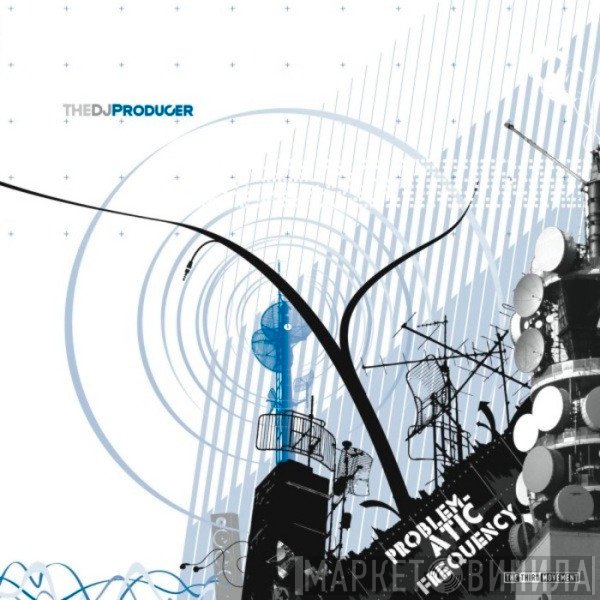 The DJ Producer  - Problematic Frequency