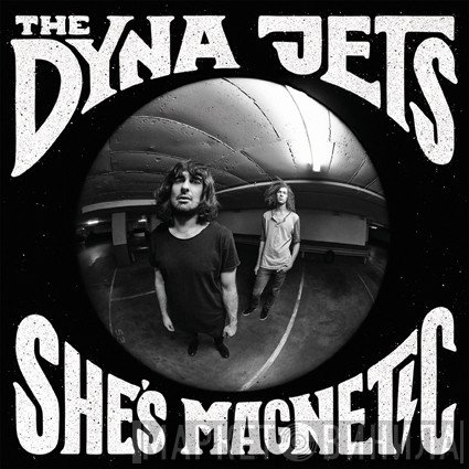 The DYNA JETS - She's Magnetic