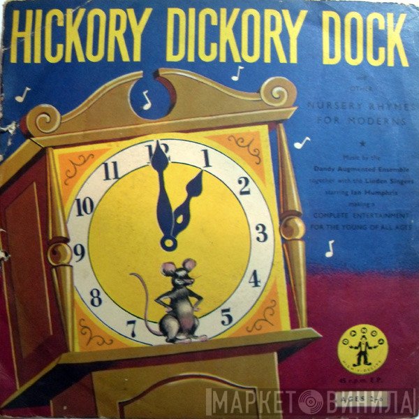 The Dandy Augmented Ensemble, The Linden Singers, Ian Humphris - Hickory Dickory Dock And Other Nursery Rhymes For Moderns