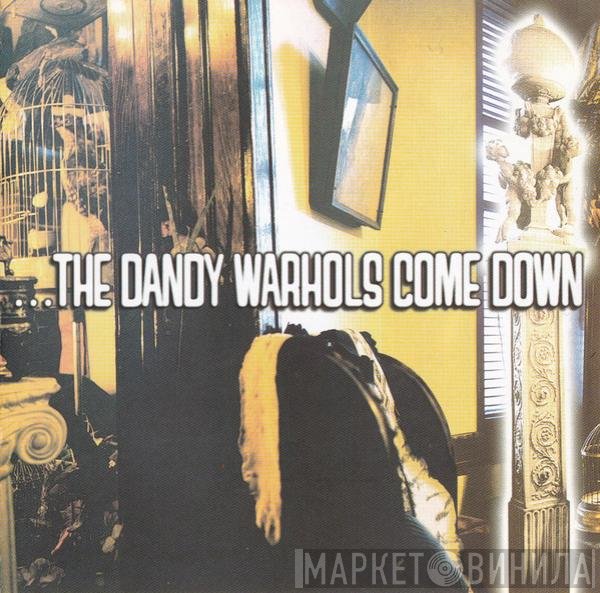 The Dandy Warhols - ...The Dandy Warhols Come Down