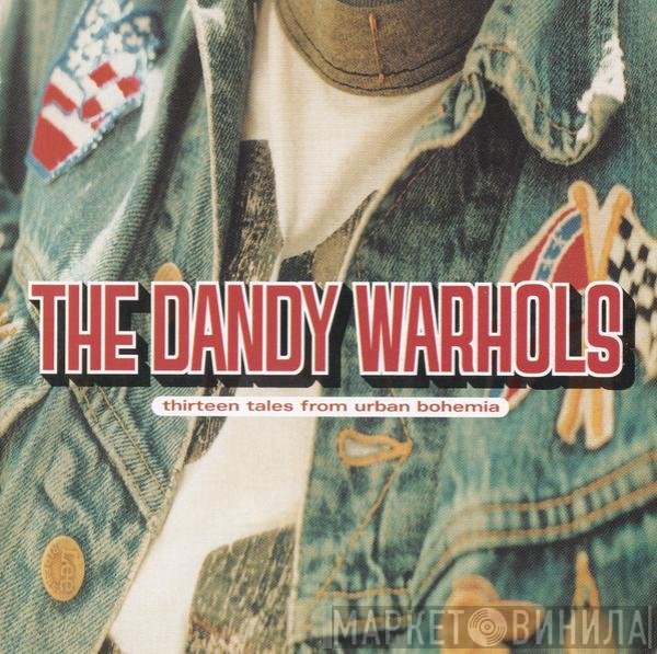 The Dandy Warhols - Thirteen Tales From Urban Bohemia