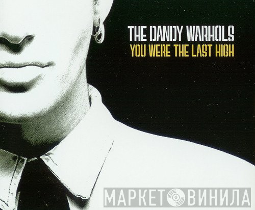 The Dandy Warhols - You Were The Last High