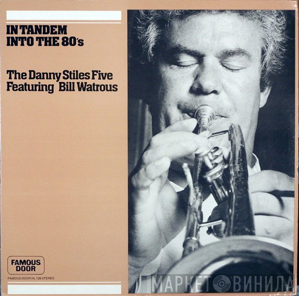 The Danny Stiles Five Featuring Bill Watrous  - In Tandem Into The 80's