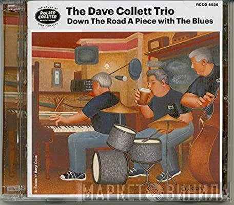 The Dave Collett Trio - Down The Road A Piece With The Blues