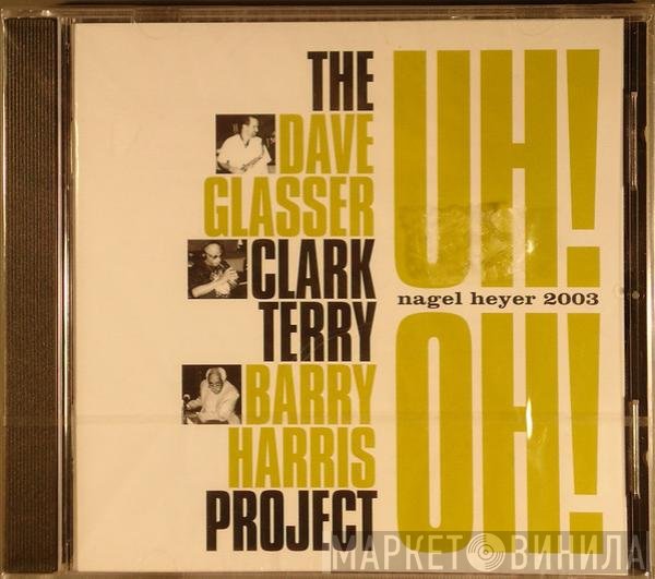 The Dave Glasser Clark Terry Barry Harris Project, David Glasser , Clark Terry, Barry Harris  - Uh! Oh!