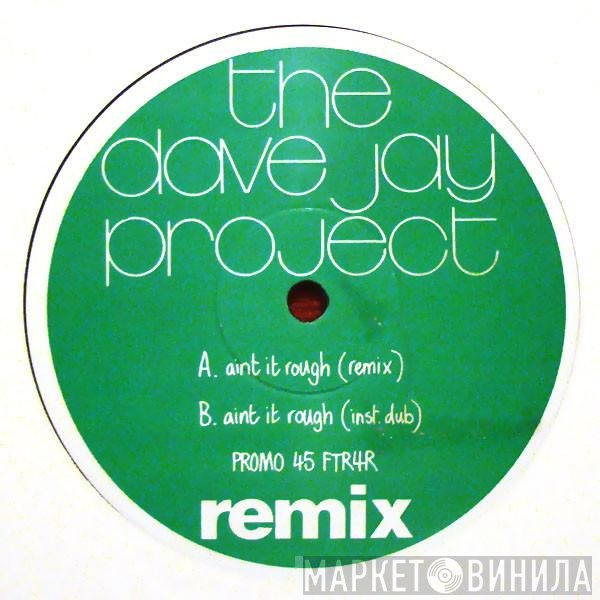 The Dave Jay Project - Ain't It Rough