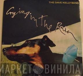 The Dave Kelly Band - Crying In The Rain / Glad I'm Living