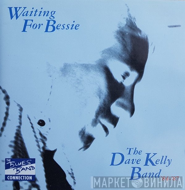 The Dave Kelly Band - Waiting For Bessie