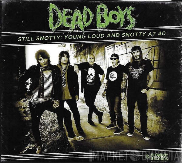 The Dead Boys - Still Snotty: Young Loud And Snotty At 40