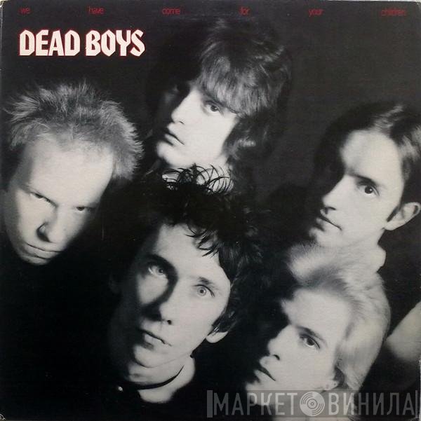 The Dead Boys - We Have Come For Your Children
