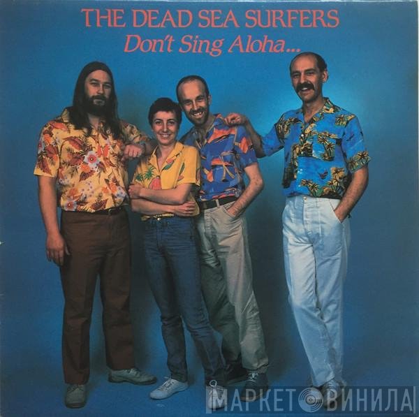 The Dead Sea Surfers - Don't Sing Aloha......When I Goha