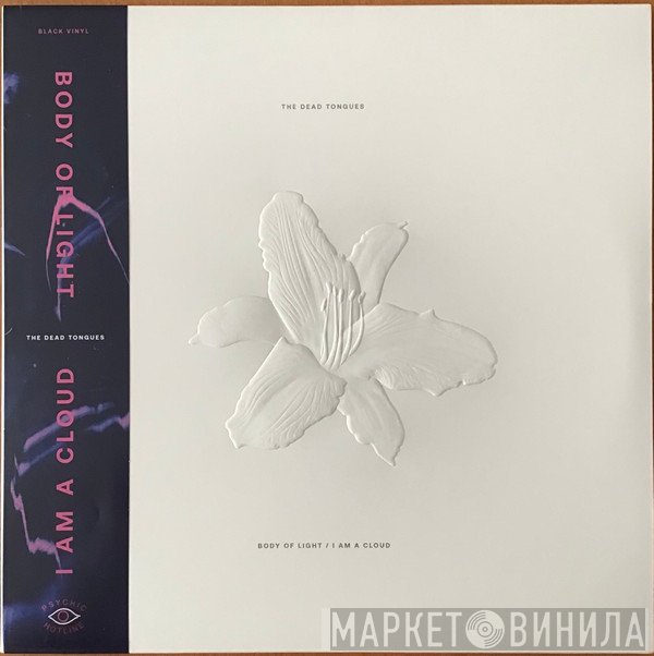 The Dead Tongues - Body Of Light / I Am A Cloud