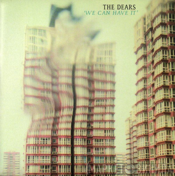 The Dears - We Can Have It