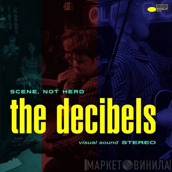 The Decibels - Scene, Not Herd