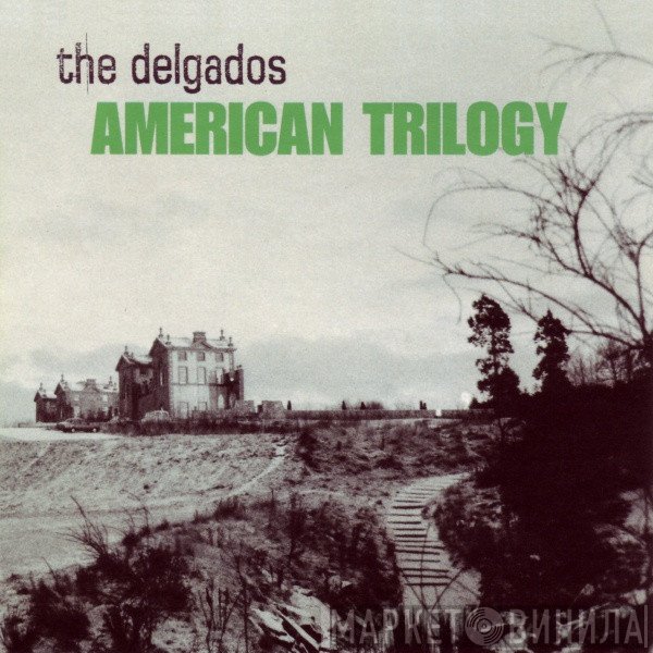 The Delgados  - American Trilogy