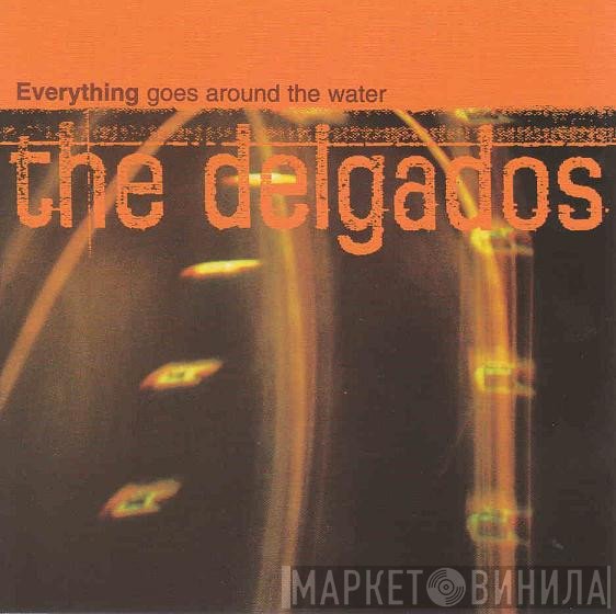 The Delgados - Everything Goes Around The Water