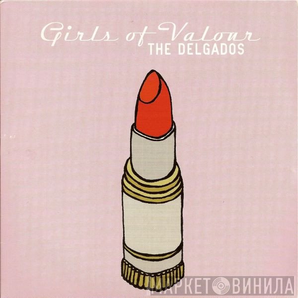 The Delgados - Girls Of Valour