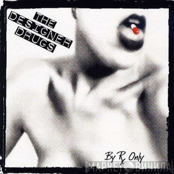 The Designer Drugs - By Rx Only