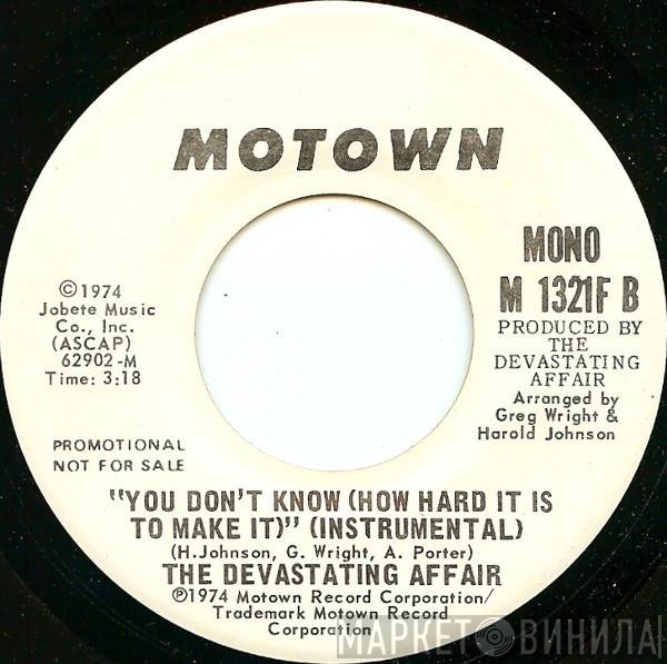 The Devastating Affair - You Don't Know (How Hard It Is To Make It)