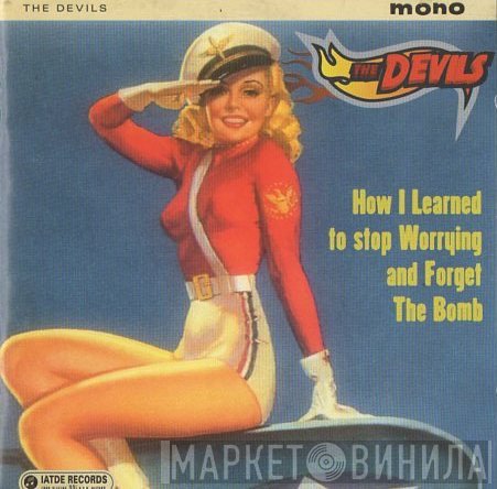 The Devils  - How I Learned To Stop Worrying And Forget The Bomb