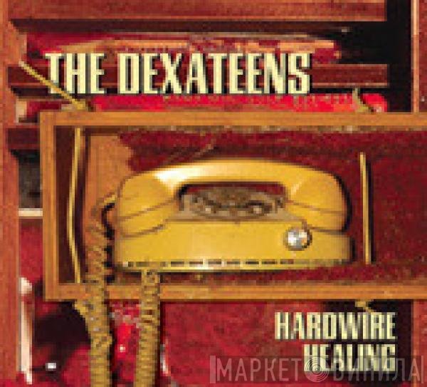 The Dexateens  - Hardwire Healing