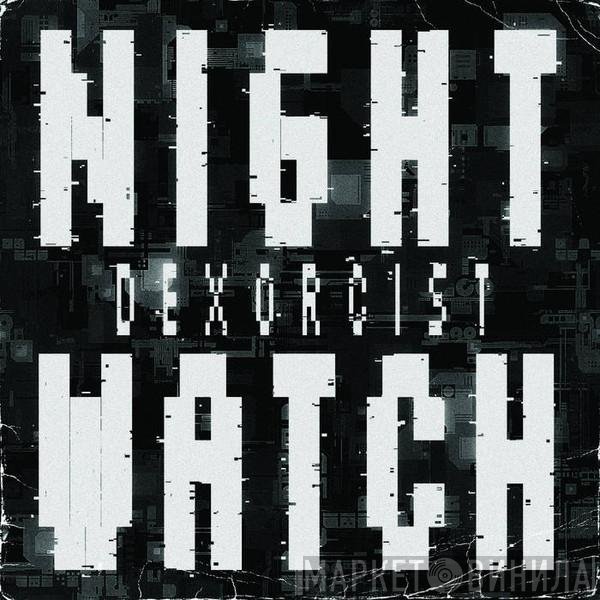 The Dexorcist - Night Watch EP