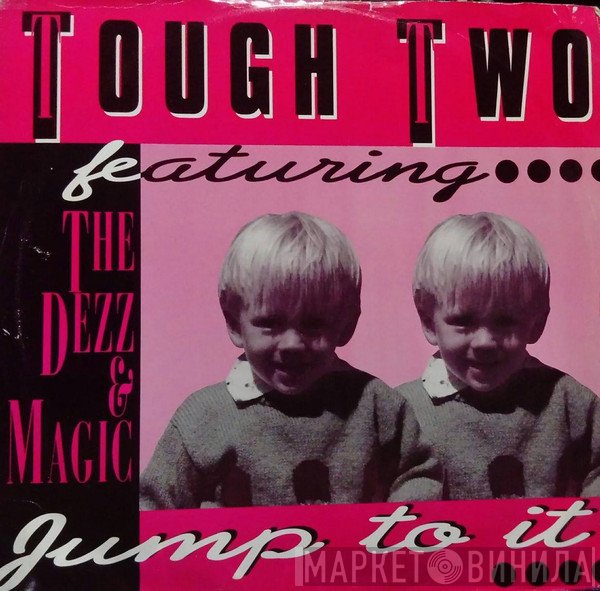 The Dezz & Magic, Tough Two - Jump To It