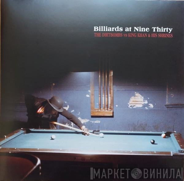 The Dirtbombs / King Khan & His Shrines  - Billiards At Nine Thirty