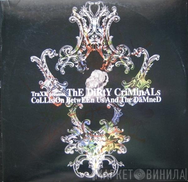The Dirty Criminals, Traxx  - Collision Between Us And The Damned