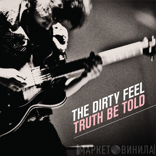 The Dirty Feel - Truth Be Told
