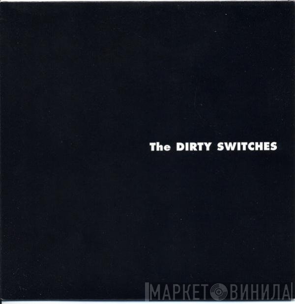 The Dirty Switches - That's Right