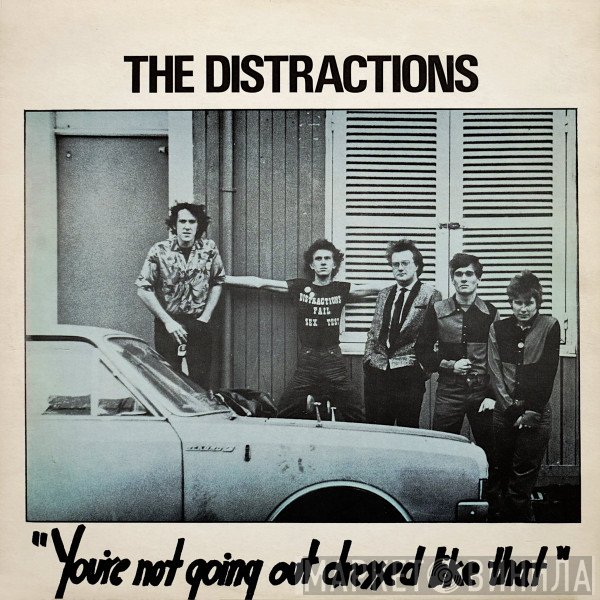 The Distractions - You're Not Going Out Dressed Like That