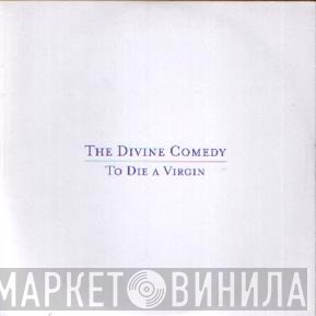 The Divine Comedy - To Die A Virgin