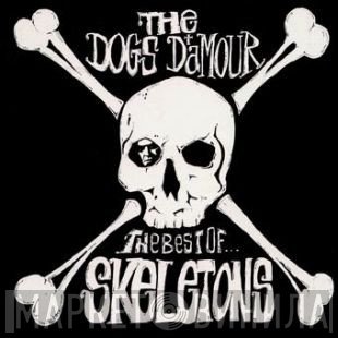The Dogs D'Amour - Skeletons (The Best Of The Dogs D'Amour)