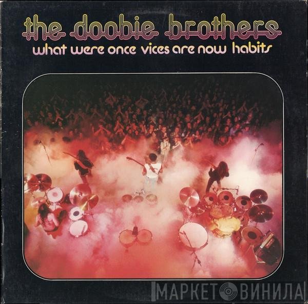The Doobie Brothers - What Were Once Vices Are Now Habits