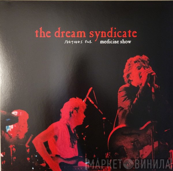 The Dream Syndicate - Sketches For Medicine Show